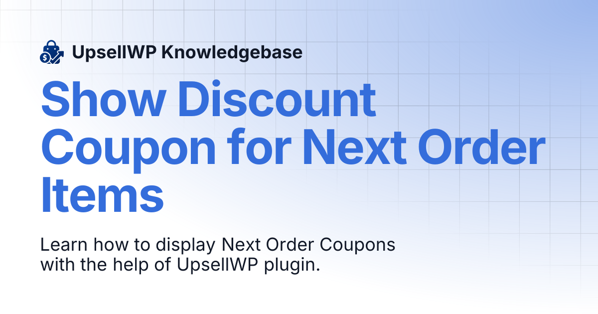 Show Discount Coupon for Next Order Items | UpsellWP Knowledgebase
