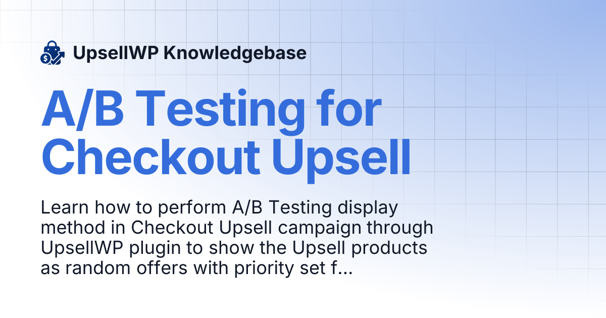 A/B Testing for Checkout Upsell | UpsellWP Knowledgebase